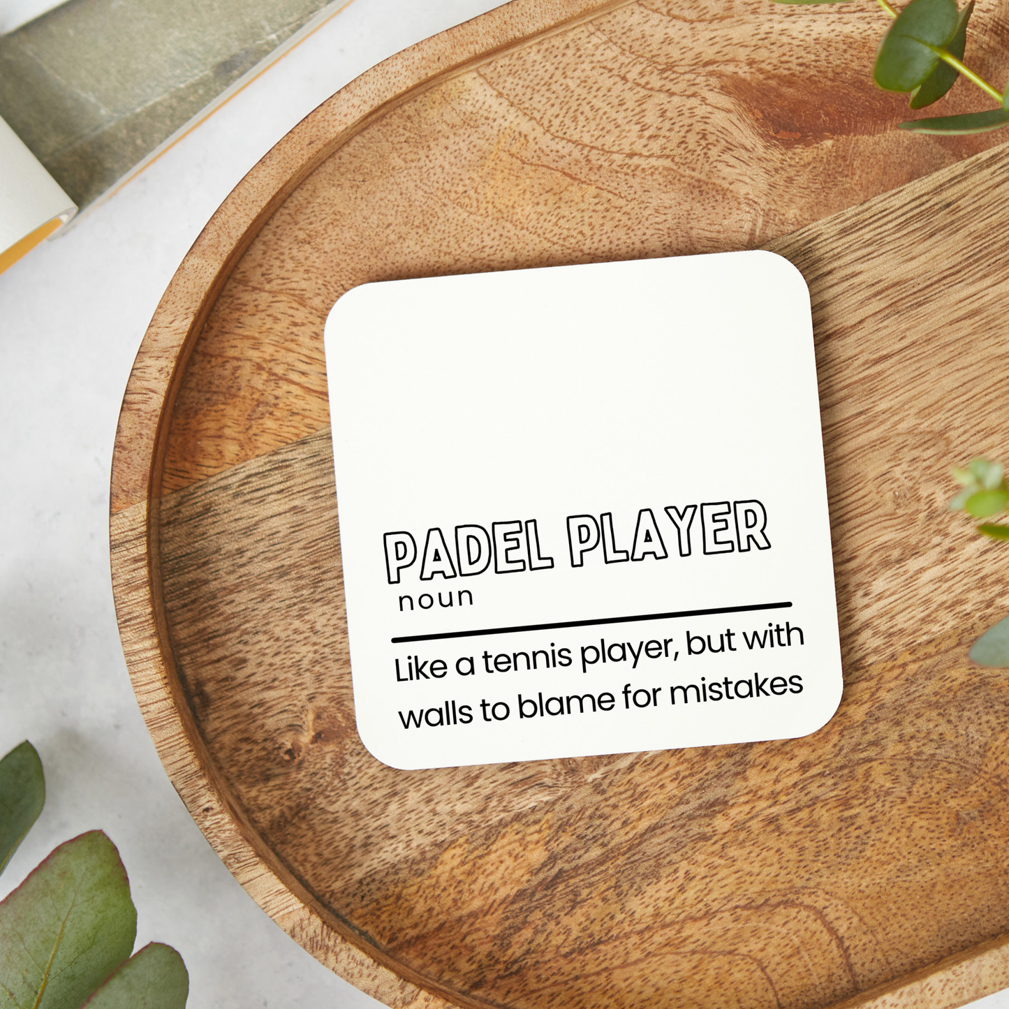 Funny Padel Player definition coaster saying like a tennis player but with walls to blame for mistakes