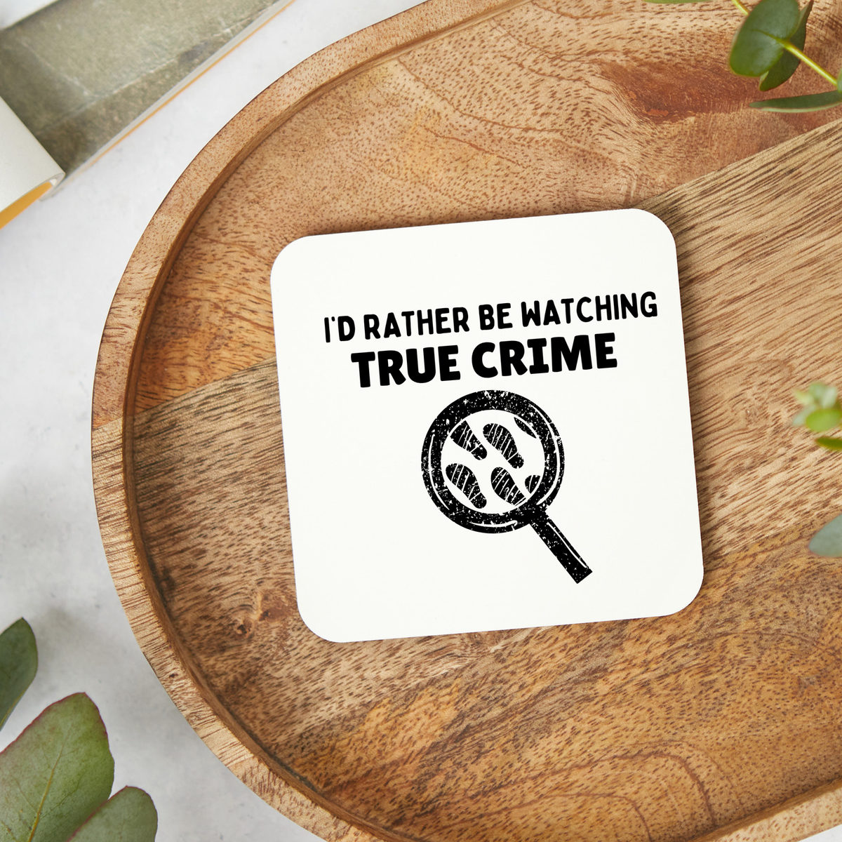 I’d Rather Be Watching True Crime Coaster