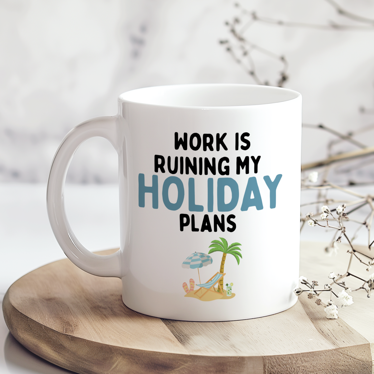 Work Is Ruining My Holiday Plans Mug