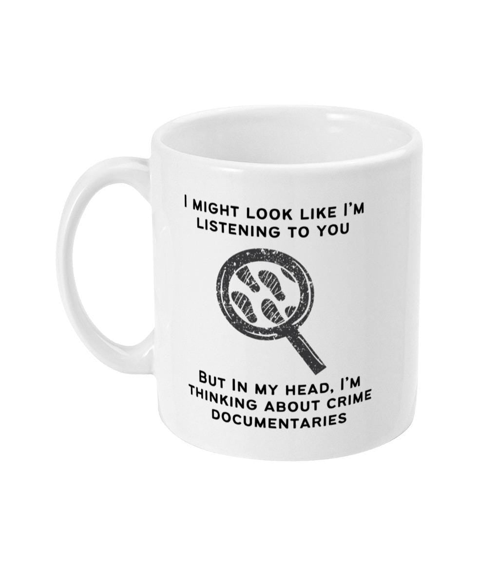 Crime Documentaries Mug, True Crime Gift, Documentaries Lover, Crime Gift