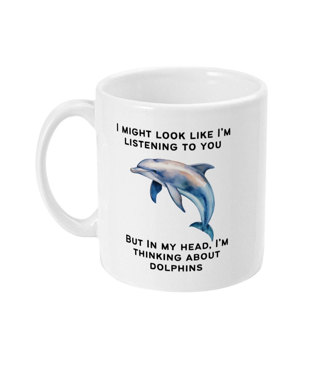 Dolphin Mug, Dolphin Lover, Dolphin Birthday Gift, Funny Mug, Christmas Gifts, Dolphin Lover Gift