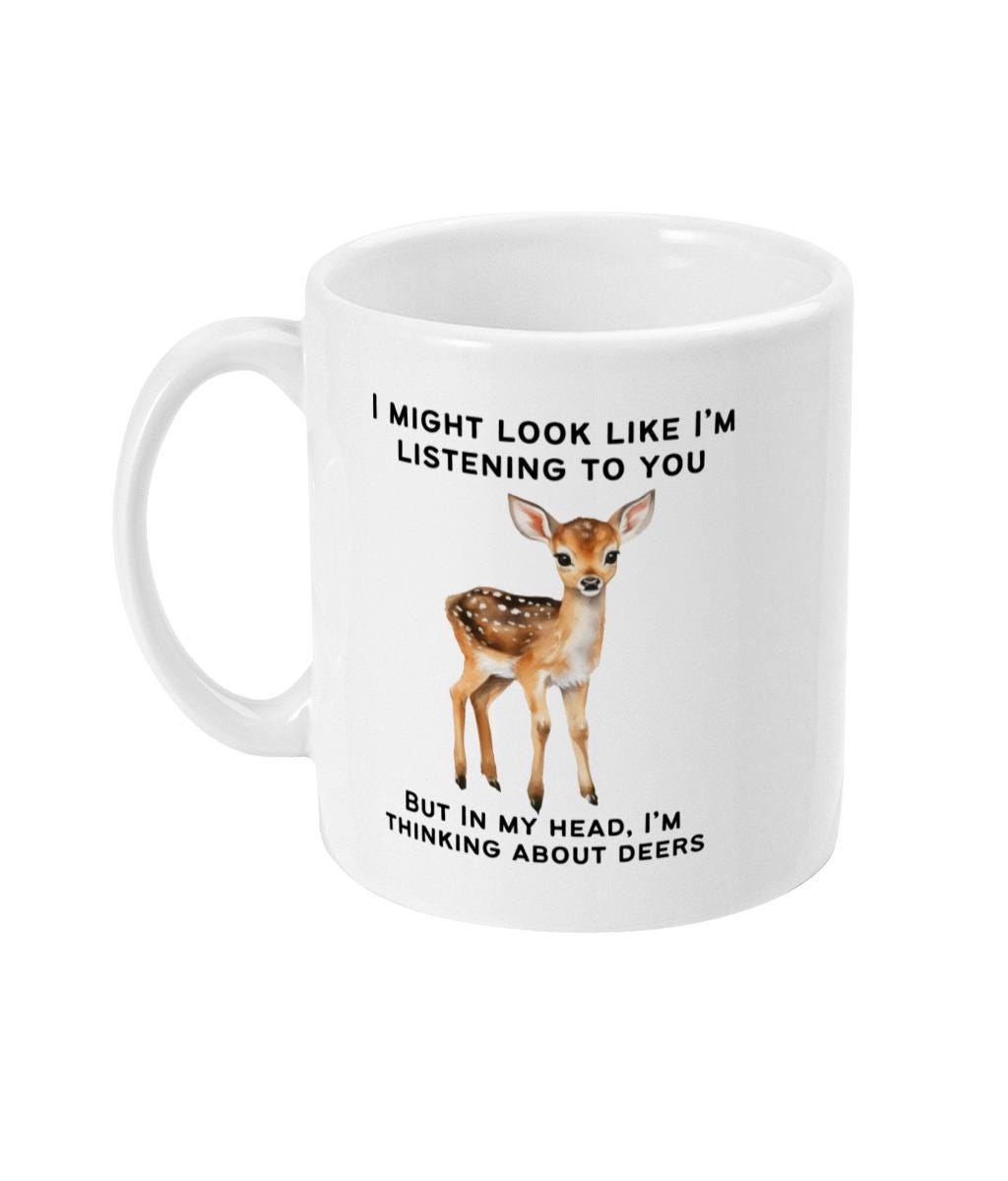 Deer mug, Deer Gift, Deer Lover Gift, Funny Gifts, Thinking about deers