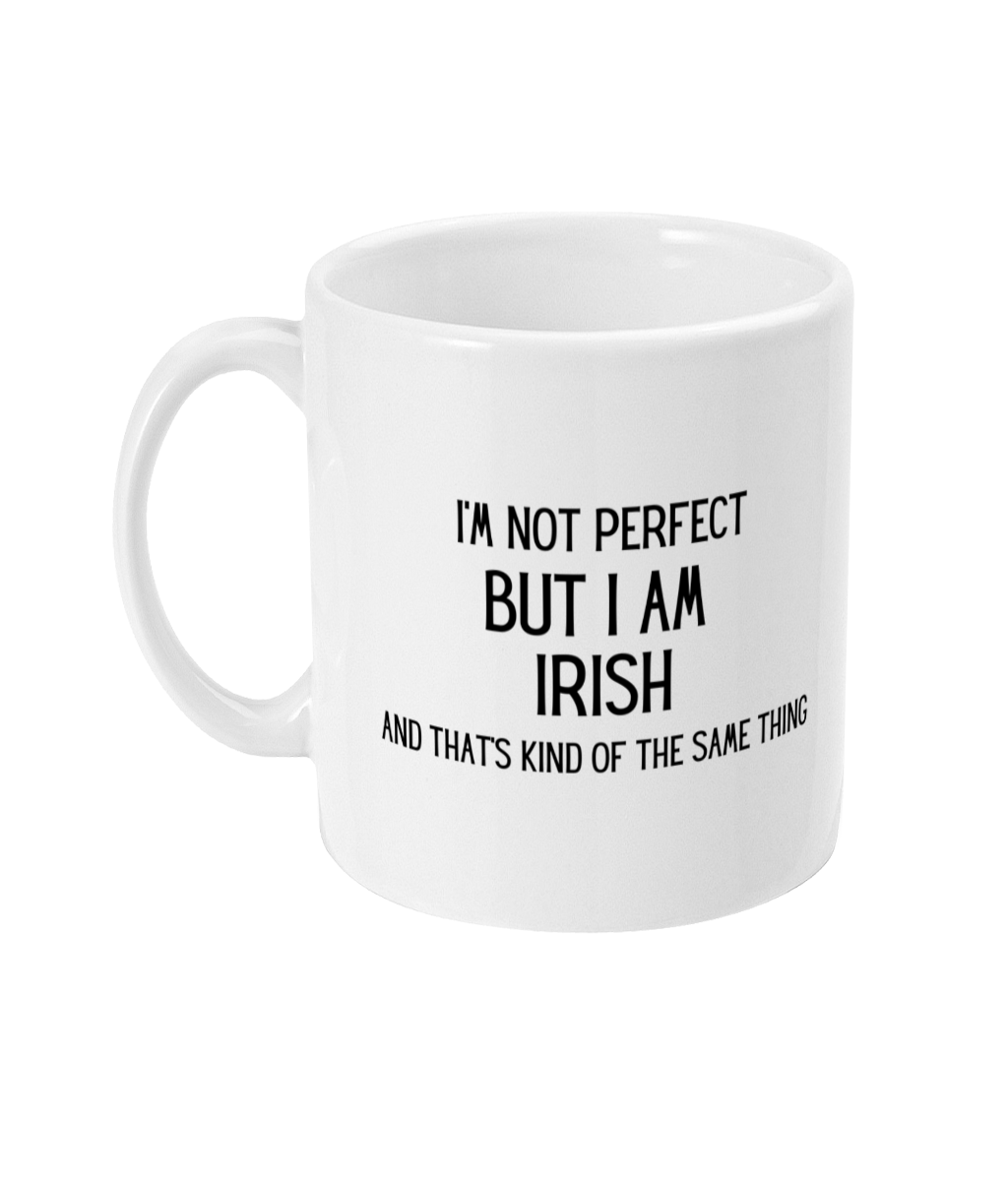 Irish Mug, I’m Not Perfect But I Am Irish, Funny Mug, Irish, Funny Irish Mug - Peach and Pine