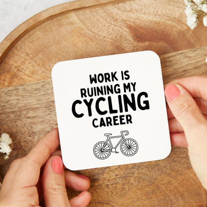 Work Is Ruining My Cycling Career Coaster