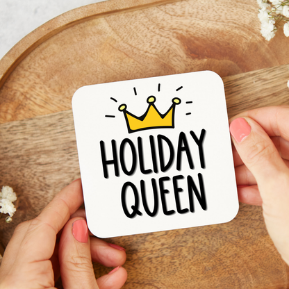 Holiday Queen Coaster, Funny Travel Lover Gift for Her, Holiday Gift for Women, Traveller Present, Summer Vacation Novelty Coaster, 9 x 9cm