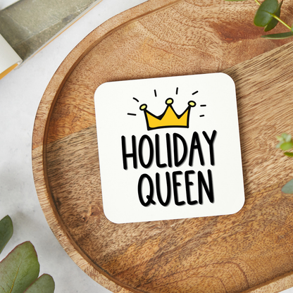 Holiday Queen Coaster, Funny Travel Lover Gift for Her, Holiday Gift for Women, Traveller Present, Summer Vacation Novelty Coaster, 9 x 9cm