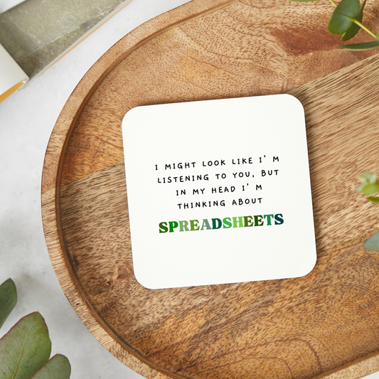 Funny spreadsheet coaster saying I might look like I’m listening but in my head I’m thinking about spreadsheets, office gift