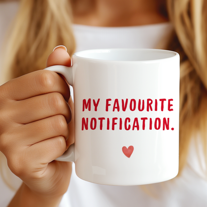 My Favourite Notification Mug ,Funny Love Mug,Cute Couple Gift ,Anniversary Birthday Mug