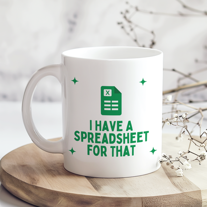 I Have A Spreadsheet For That ceramic mug with green spreadsheet design, funny office gift for accountants, colleagues and spreadsheet lovers