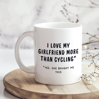 I Love My Girlfriend More Than Cycling Mug,Funny Cycling Mug,Cute Couple Gift ,Anniversary Birthday Mug