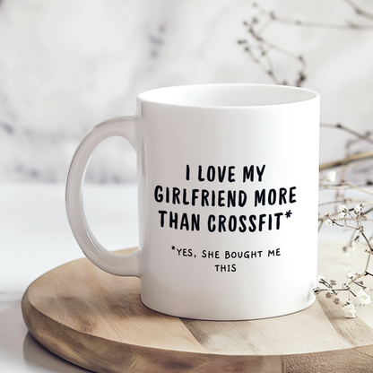 I Love My Girlfriend More Than Crossfit Mug,Funny Crossfit Mug,Cute Couple Gift ,Anniversary Birthday Mug