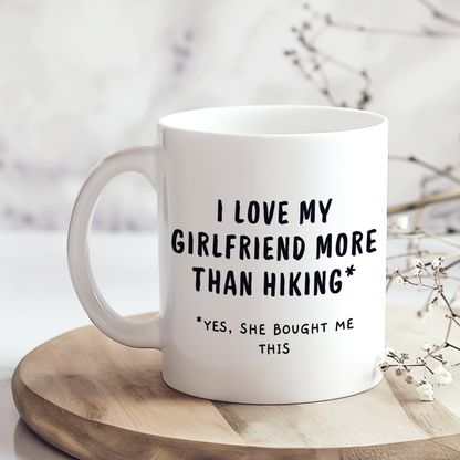 I Love My Girlfriend More Than Hiking Mug,Funny Hiking Mug,Cute Couple Gift ,Anniversary Birthday Mug