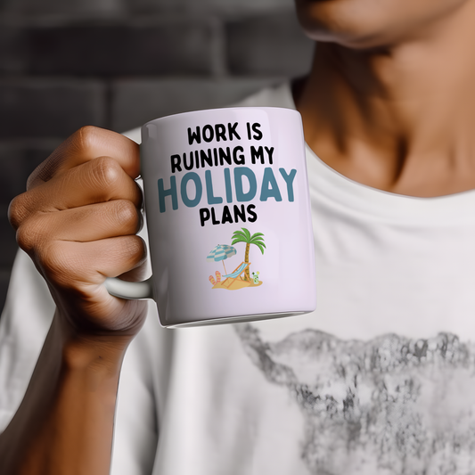 Work Is Ruining My Holiday Plans Mug