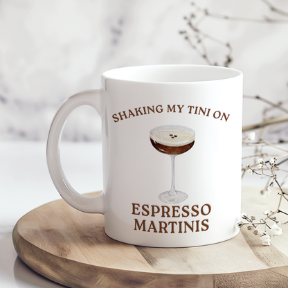 Shaking My Tini on Espresso Martinis Mug