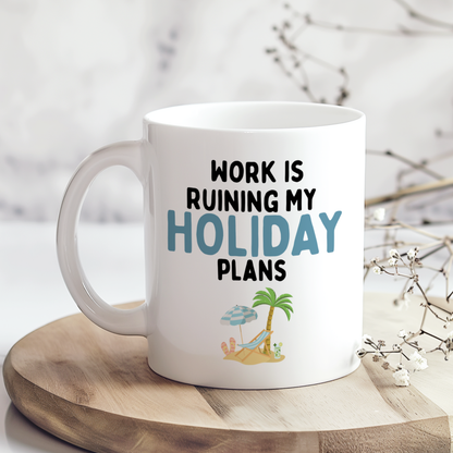 Work Is Ruining My Holiday Plans Mug
